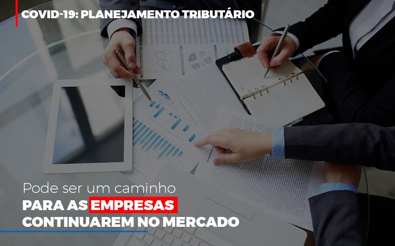 Covid 19 Planejamento Tributario Pode Ser Um Caminho Para Empresas Continuarem No Mercado Contabilidade No Itaim Paulista Sp | Abcon Contabilidade Notícias E Artigos Contábeis - PME Contábil - Contabilidade em São Paulo