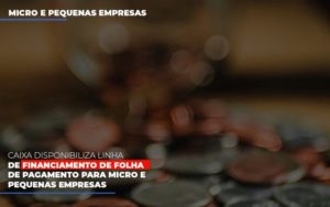Caixa Disponibiliza Linha De Financiamento Para Folha De Pagamento Contabilidade No Itaim Paulista Sp | Abcon Contabilidade Notícias E Artigos Contábeis - PME Contábil - Contabilidade em São Paulo