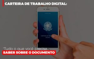 Carteira De Trabalho Digital Tudo O Que Voce Precisa Saber Sobre O Documento Notícias E Artigos Contábeis - PME Contábil - Contabilidade em São Paulo