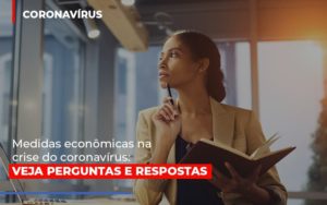 Medidas Economicas Na Crise Do Corona Virus Notícias E Artigos Contábeis - PME Contábil - Contabilidade em São Paulo