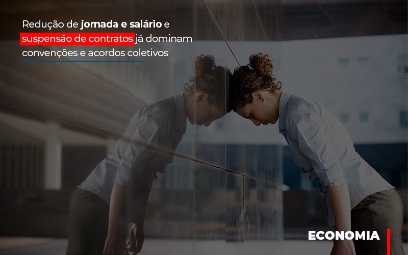 Reducao De Jornada E Salario E Suspensao De Contratos Ja Dominam Convencoes E Acordos Notícias E Artigos Contábeis - PME Contábil - Contabilidade em São Paulo