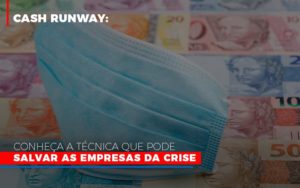 Cash Runway Conheca A Tecnica Que Pode Salvar As Empresas Da Crise Notícias E Artigos Contábeis - PME Contábil - Contabilidade em São Paulo