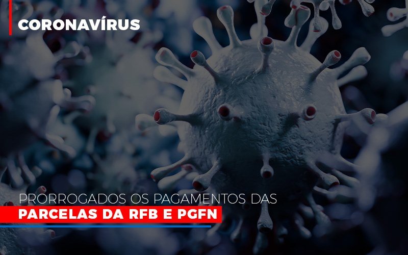 Coronavirus Prorrogados Os Pagamentos Das Parcelas Da Rfb E Pgfn Notícias E Artigos Contábeis - PME Contábil - Contabilidade em São Paulo