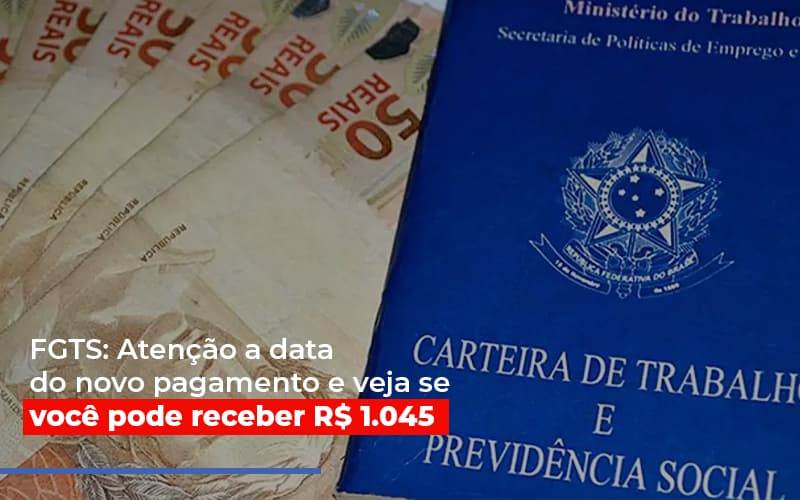 Fgts Atencao A Data Do Novo Pagamento E Veja Se Voce Pode Receber Notícias E Artigos Contábeis - PME Contábil - Contabilidade em São Paulo
