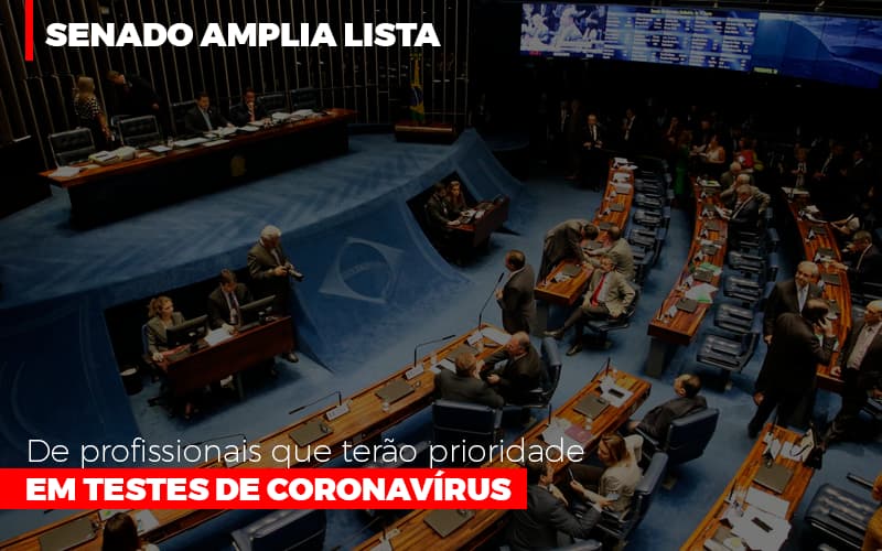 Senado Amplia Lista De Profissionais Que Terao Prioridade Em Testes De Coronavirus Notícias E Artigos Contábeis - PME Contábil - Contabilidade em São Paulo