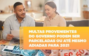 Vai Um Pouco De Folego Multas Do Governo Podem Ser Parceladas Notícias E Artigos Contábeis - PME Contábil - Contabilidade em São Paulo