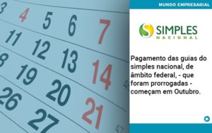Pagamento Das Guias Do Simples Nacional De âmbito Federal Que Foram Prorrogadas Começam Em Outubro. - PME Contábil - Contabilidade em São Paulo