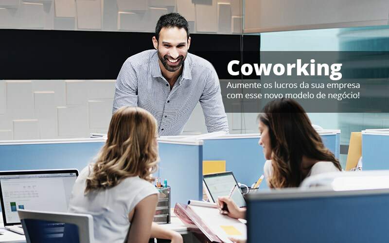 Coworking Aumente Os Lucros Da Sua Empresa Com Esse Novo Modelo De Negocio Post 1 - PME Contábil - Contabilidade em São Paulo