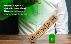 Entenda Agora O Que Sao Incentivos Fiscais E Saiba Como Usar Em Sua Empresa Post 1 - PME Contábil - Contabilidade em São Paulo