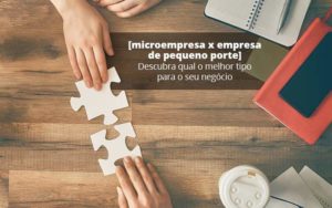 Microempresa X Empresa De Pequeno Porte Descubra Qual O Melhor Tipo Para O Seu Negocio Post 1 - PME Contábil - Contabilidade em São Paulo