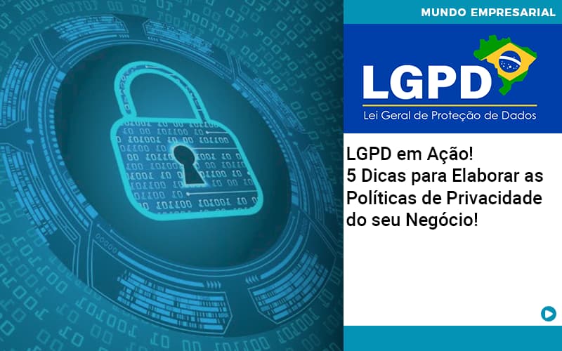 Lgpd Em Acao 5 Dicas Para Elaborar As Politicas De Privacidade Do Seu Negocio - PME Contábil - Contabilidade em São Paulo