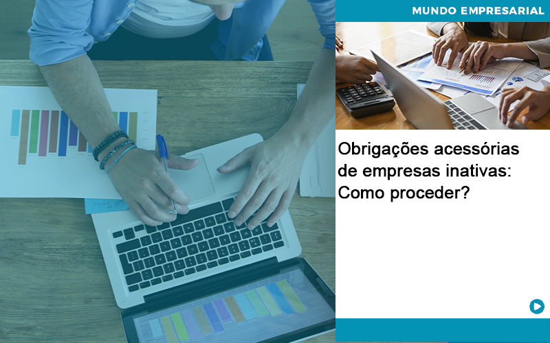 Obrigacoes Acessorias De Empresas Inativas Como Proceder - PME Contábil - Contabilidade em São Paulo