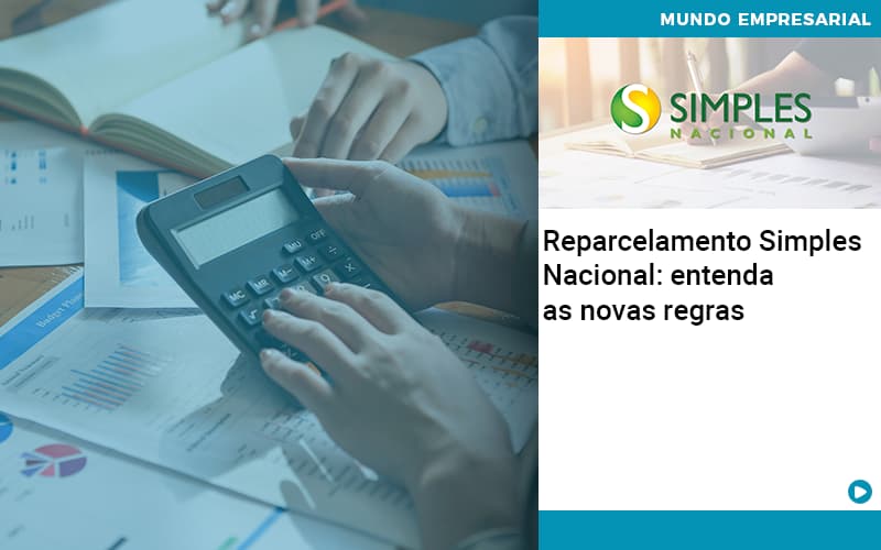 Reparcelamento Simples Nacional Entenda As Novas Regras - PME Contábil - Contabilidade em São Paulo