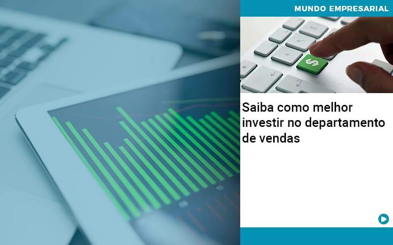 Saiba Como Melhor Investir No Departamento De Vendas - PME Contábil - Contabilidade em São Paulo