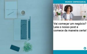 Vai Comecar Um Negocio Leia Nosso Post E Comece Da Maneira Certa - PME Contábil - Contabilidade em São Paulo