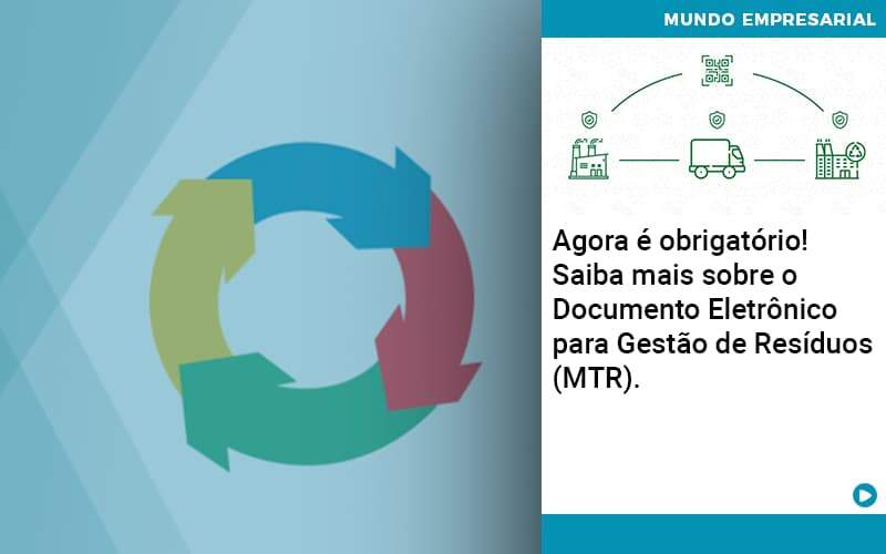 Agora E Obrigatorio Saiba Mais Sobre O Documento Eletronico Para Gestao De Residuos Mtr - PME Contábil - Contabilidade em São Paulo