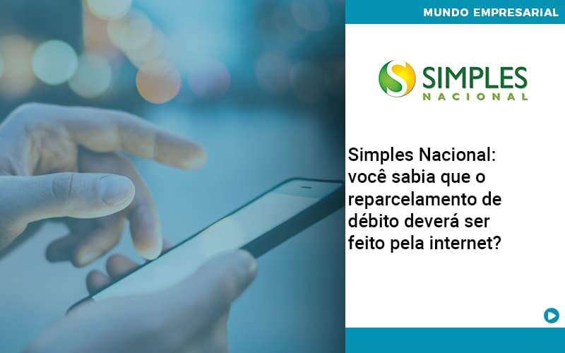 Simples Nacional Voce Sabia Que O Reparcelamento De Debito Devera Ser Feito Pela Internet - PME Contábil - Contabilidade em São Paulo