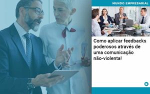 Como Aplicar Feedbacks Poderosos Atraves De Uma Comunicacao Nao Violenta - PME Contábil - Contabilidade em São Paulo