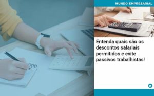 Entenda Quais Sao Os Descontos Salariais Permitidos E Evite Passivos Trabalhistas - PME Contábil - Contabilidade em São Paulo
