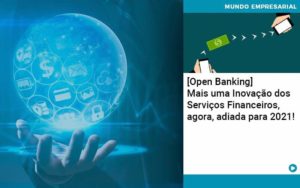 Open Banking Mais Uma Inovacao Dos Servicos Financeiros Agora Adiada Para 2021 - PME Contábil - Contabilidade em São Paulo