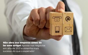 Nao Abra Sua Empresa Antes De Ler Este Artigo Aposte Nos Negocios Em Alta De 2021 E Obtenha Mais Sucesso Do Que O Esperado Post 1 - PME Contábil - Contabilidade em São Paulo