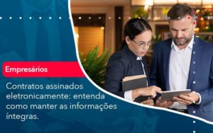 Contratos Assinados Eletronicamente Entenda Como Manter As Informacoes Integras 1 - PME Contábil - Contabilidade em São Paulo