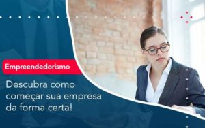 Descubra Como Comecar Sua Empresa Da Forma Certa - PME Contábil - Contabilidade em São Paulo
