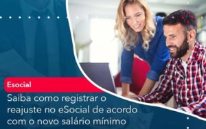 Saiba Como Registrar O Reajuste No E Social De Acordo Com O Novo Salario Minimo - PME Contábil - Contabilidade em São Paulo