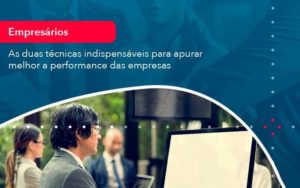 As Duas Tecnicas Indispensaveis Para Apurar Melhor A Performance Das Empresa 1 - PME Contábil - Contabilidade em São Paulo