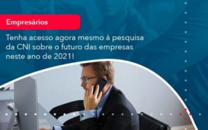 Tenha Acesso Agora Mesmo A Pesquisa Da Cni Sobre O Futuro Das Empresas Neste Ano De 2021 1 - PME Contábil - Contabilidade em São Paulo