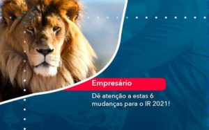De Atencao A Estas 6 Mudancas Para O Ir 2021 1 - PME Contábil - Contabilidade em São Paulo