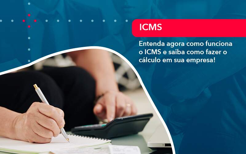 Entenda Agora Como Funciona O Icms E Saiba Como Fazer O Calculo Em Sua Empresa - PME Contábil - Contabilidade em São Paulo