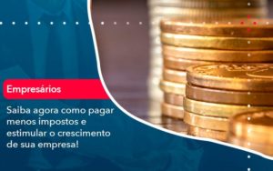 Saiba Agora Como Pagar Menos Impostos E Estimular O Crescimento De Sua Empres - PME Contábil - Contabilidade em São Paulo
