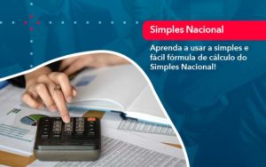 Aprenda A Usar A Simples E Facil Formula De Calculo Do Simples Nacional - PME Contábil - Contabilidade em São Paulo