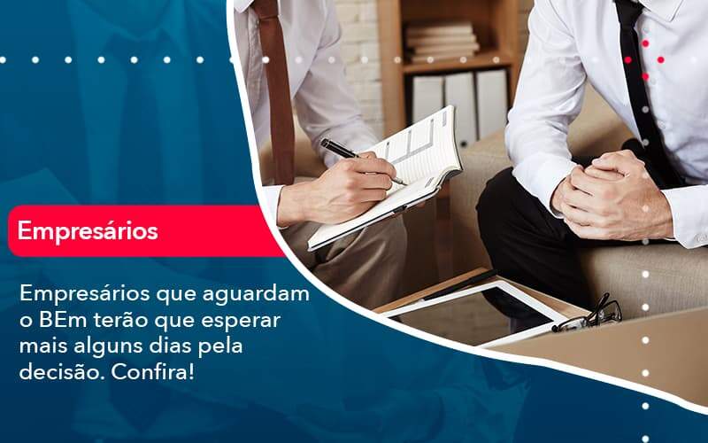 Empresarios Que Aguardam O Bem Terao Que Esperar Mais Alguns Dias Pela Decisao Confirao 1 - PME Contábil - Contabilidade em São Paulo