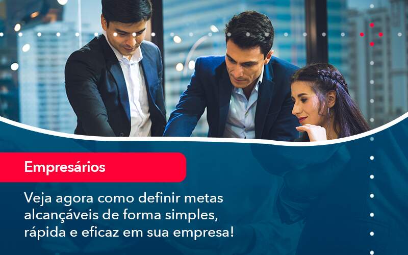 Veja Agora Como Definir Metas Alcancaveis De Forma Simples Rapida E Eficaz Em Sua Empresa - PME Contábil - Contabilidade em São Paulo