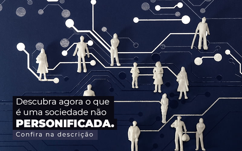 Descubra Agora O Que E Uma Sociedade Nao Personificada Post 1 - PME Contábil - Contabilidade em São Paulo