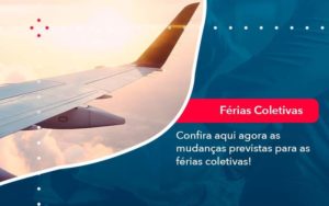 Confira Aqui Agora As Mudancas Previstas Para As Ferias Coletivas 1 - PME Contábil - Contabilidade em São Paulo