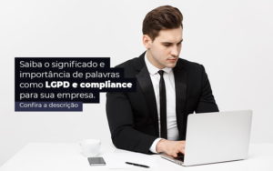 Saiba O Significado E Importancia De Palavras Como Lgpd E Compliance Para Sua Empresa Post 1 - PME Contábil - Contabilidade em São Paulo