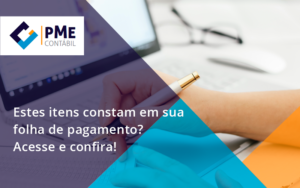 Estes Itens Constam Em Sua Folha De Pagamento Pme - PME Contábil - Contabilidade em São Paulo