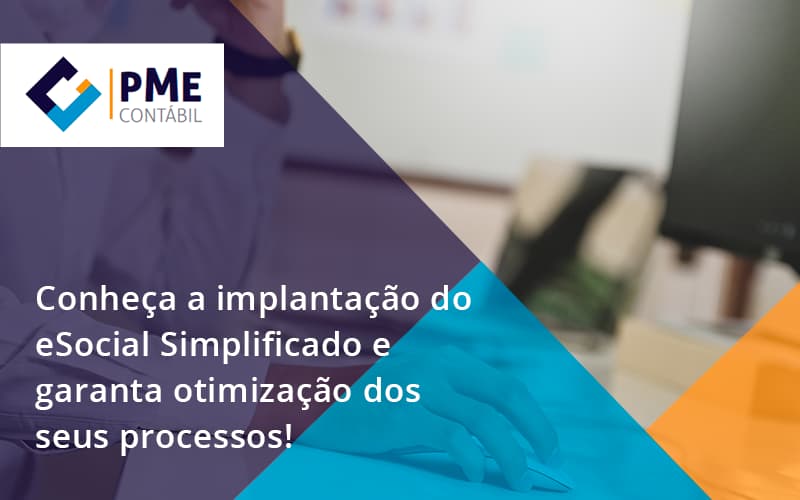 Conheça A Implantação Do Esocial Simplificado E Garanta Otimização Dos Seus Processos Pme - PME Contábil - Contabilidade em São Paulo