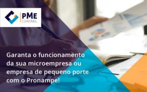 Pronampe Essa é A Chance De Fortalecer A Sua Microempresa Ou Empresa De Pequeno Porte Na Pandemia! Pme - PME Contábil - Contabilidade em São Paulo