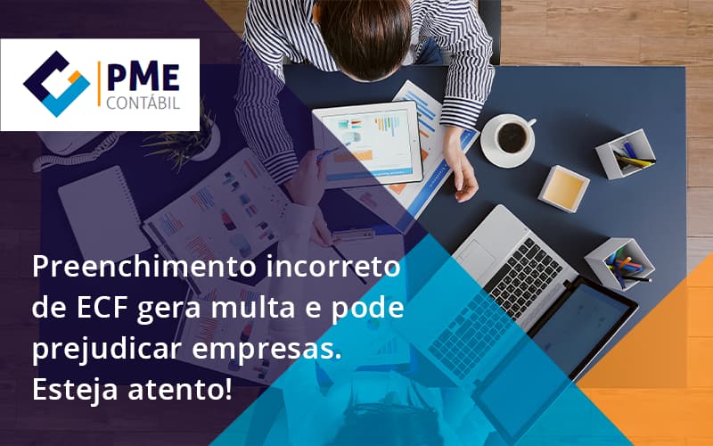 Preenchimento Incorreto De Ecf Gera Multa E Pode Prejudicar Empresas. Esteja Atento! Pme - PME Contábil - Contabilidade em São Paulo