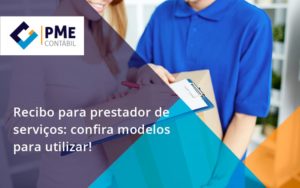 Recibo Para Prestador De Serviços Pme - PME Contábil - Contabilidade em São Paulo