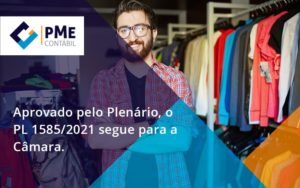 Aprovado Pleno Plenario O Pl 15852021 Segue Para A Camara Pme - PME Contábil - Contabilidade em São Paulo