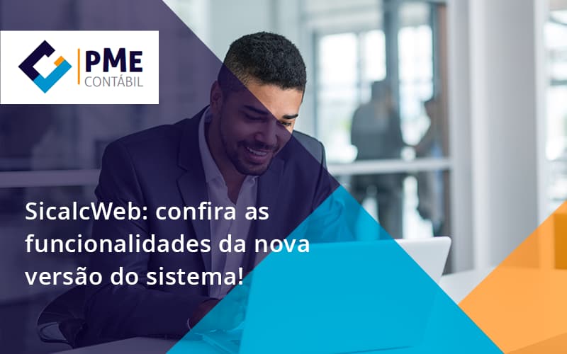Sicalcweb Confira As Funcionalidade Da Nova Versao Do Sistema Pme - PME Contábil - Contabilidade em São Paulo