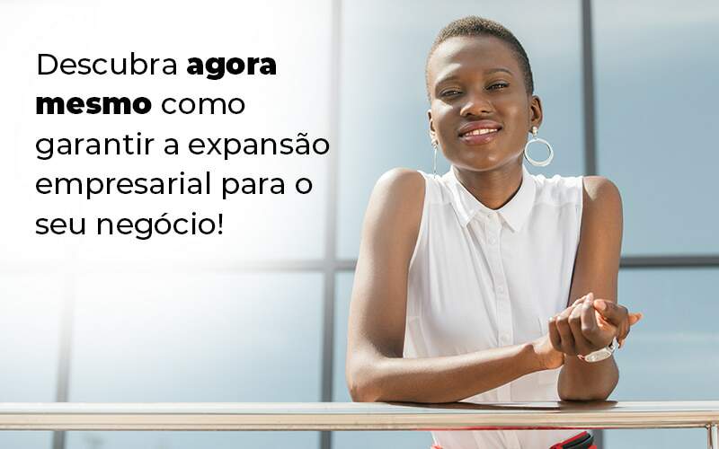 Descubra Agora Mesmo Como Garantir A Expansao Empresairal Para O Seu Negocio Blog 1 - PME Contábil - Contabilidade em São Paulo