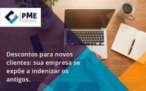 Descontos Para Novos Clientes Pme - PME Contábil - Contabilidade em São Paulo
