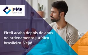 Eireli Acaba Depois De Anos Pme - PME Contábil - Contabilidade em São Paulo