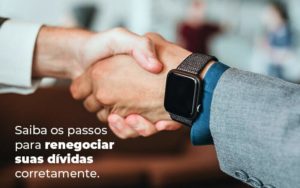 Saiba Os Passos Para Renegociar Suas Dividas Corretamente Blog - PME Contábil - Contabilidade em São Paulo
